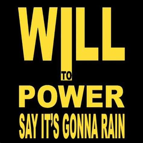 Will To Power Say Its Gonna Rain Us 12 Dfgsrgteshrhdrshhfrj