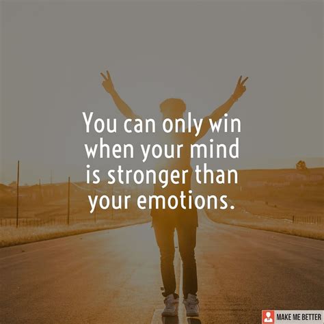 Emotionally Strong You Can Only Win When Your Mind Is Stronger Than