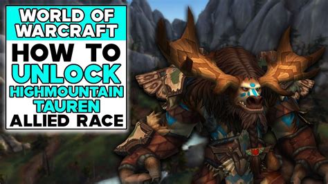 WORLD OF WARCRAFT How To Unlock HIGHMOUNTAIN TAUREN ALLIED RACE YouTube