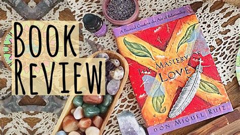 The Mastery Of Love By Don Miguel Ruiz Book Review Youtube