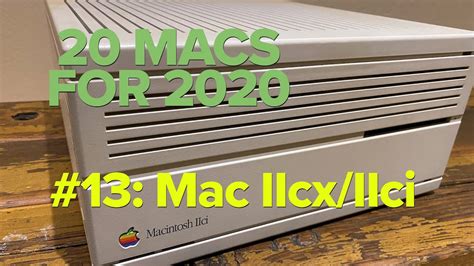 Macintosh Iicx And Iici 13 20 Macs For 2020 Youtube