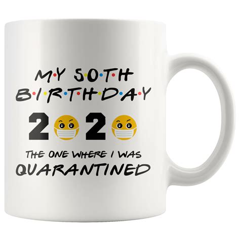 Print out or draw string yarn or streamers along hallways for the birthday kid to maneuver through without touching. Funny 50th BIRTHDAY Quarantine Mug 2020 BIRTHDAY Gift ...