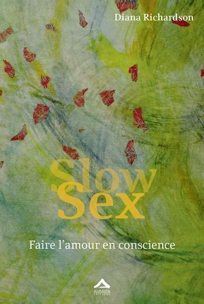 Slow Sex Faire L Amour En Conscience Relié Diana Richardson Livre Tous Les Livres à La Fnac