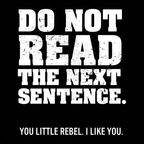 do not read the next sentence you little rebel i like you t shirt