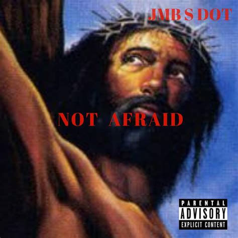 Not Afraid Single By Jmb S Dot Spotify