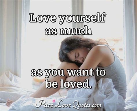 love yourself as much as you want to be loved purelovequotes