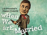 Great cast announced for When We Are Married - The State Of The Arts ...