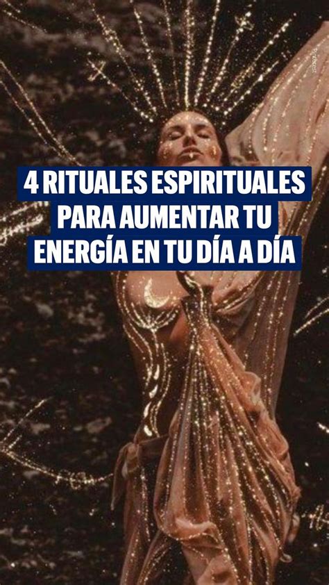 4 Rituales Espirituales Para Aumentar Tu Energía En Tu Día A Día En