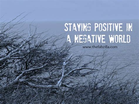 Staying Positive In A Negative World Thefabzilla