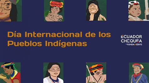 DÍa Internacional De Los Pueblos IndÍgenas Ecuador Chequea
