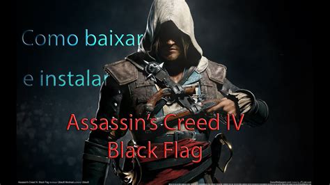 Como Baixar E Instalar Assassin S Creed Iv Black Flag Youtube