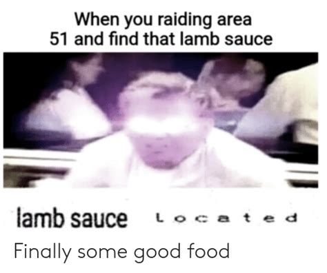 When You Raiding Area 51 And Find That Lamb Sauce Lamb Sauce L O At E D
