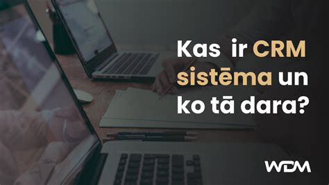 Kas Tad Ir Crm Sistēma