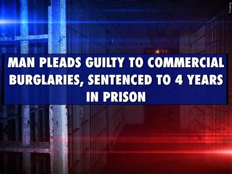 Man Pleads Guilty To Commercial Burglaries Sentenced To 4 Years In Prison