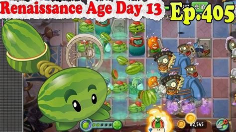 Plants Vs Zombies 2 China Melon Pult Level 5 Renaissance Age Day 13 Ep 405 Youtube