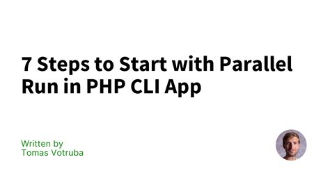 Steps To Start With Parallel Run In PHP CLI App Tomas Votruba