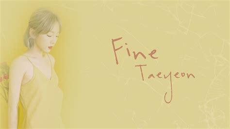 Jit cho jin jongi jonga ge da ma nen na ye jin shim me son myonge ah (it's not fine) a a a i yai (it's not fine.) a a a ak a. Fine - Taeyeon (태연) HAN/ROM/ENG LYRICS - YouTube