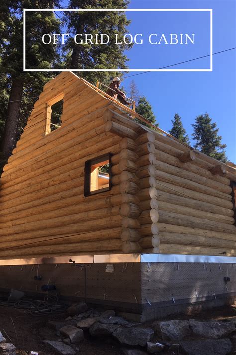 Building An Off Grid Log Cabin In Sequoia National Park Caribou Creek