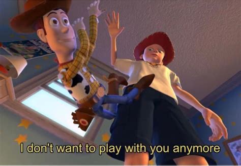 Toy Story I Don T Want To Play With You Anymore Meme Template Best