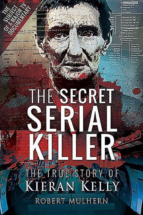 The Secret Serial Killer The True Story Of Kieran Kelly Hardcover