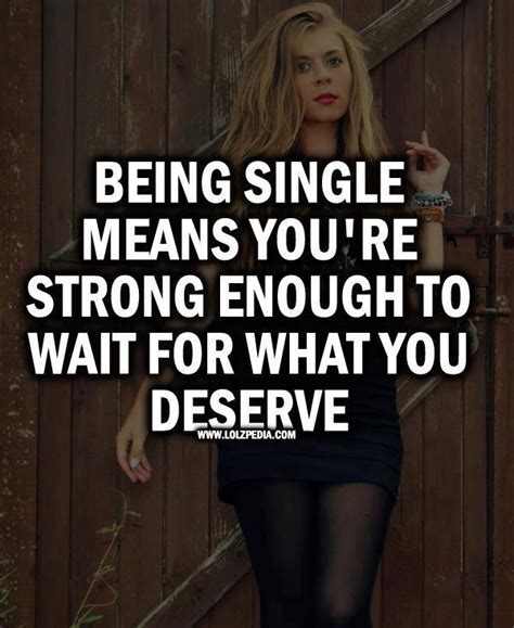 Contrary to what society may say, there's nothing wrong with being single. Best Quotes For Single Girls. QuotesGram
