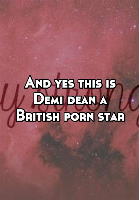 And Yes This Is Demi Dean A British Porn Star