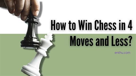 How To Win Chess In 4 Moves And Less Enthuziastic