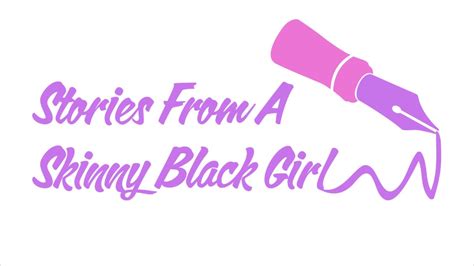 Stories From A Skinny Black Girl Storiesfromaskinnyblackgirl