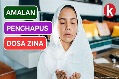 Ini Dia 7 Amalan Penghapus Dosa Zina Dalam Islam Gaya Hidup