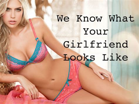 We Know What Your Girlfriend Looks Like Playbuzz