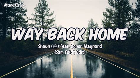 WAY BACK HOME Shaun 숀 feat Conor Maynard Sam Feldt Edit Lyrics YouTube