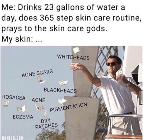 Me Vs My Skin Self Deprecating Humor Beauty Memes Memes Quotes
