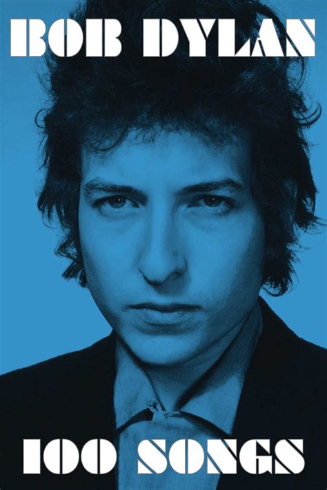 All emails sent to are encouraged because we. 100 Songs | Book by Bob Dylan | Official Publisher Page ...