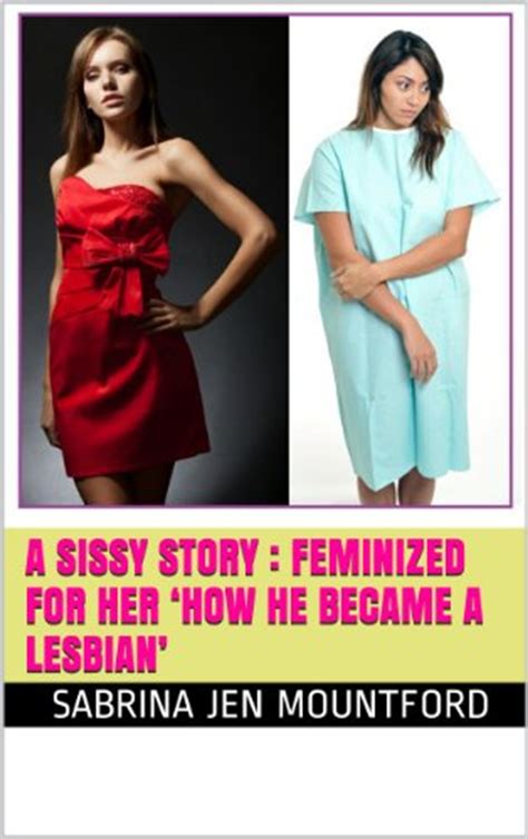 A Sissy Story Feminized For Her ‘how He Became A Lesbian’ Ebook Mountford Sabrina Jen