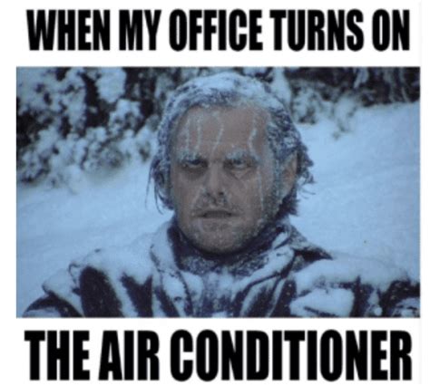 15 Memes About Why Youre Freezing In Your Office Right Now