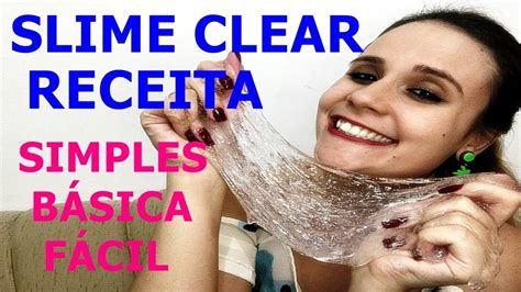 COMO FAZER CLEAR SLIME SLIME TRANSPARENTE RECEITA BÁSICA FÁCIL