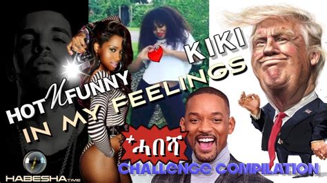 drake hot n funny kiki in my feelings challenge compilation eritrean ethiopian ሓበሻ