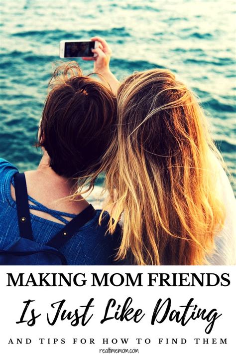 7 Ways Making New Mom Friends Is Just Like Dating Real Time Mom Friends Mom Tips New Moms