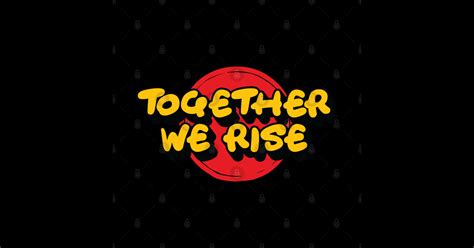 together we rise together we rise sticker teepublic