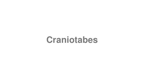 How To Pronounce Craniotabes Youtube