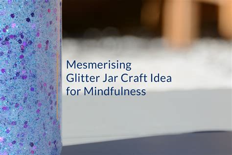 Mesmerising Glitter Jar Craft Idea For Mindfulness Voxel Hub