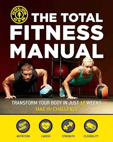 The Total Fitness Manual Transform Your Body In Just 12 Weeks Golds