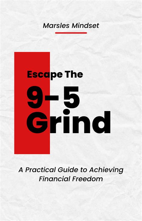 escape the 9 5 grind a practical guide to achieving financial freedom