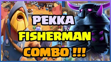 Pekka Fisherman Deck For Ladder Arena 10 Clash Royale Decks Youtube