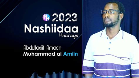 Abdullaxiif Amaan Muhammad Al Amiin Nashiidaa Haaraya 2023 Youtube