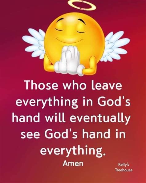 Those Who Leave Everything In Gods Hand Will Eventually See Gods Hand