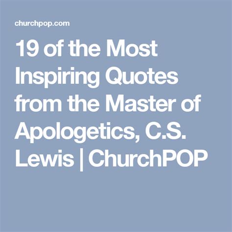 19 Of The Most Inspiring Quotes From The Master Of Apologetics Cs