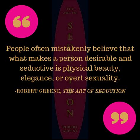 Robert Greene Quote Art Of Seduction Art Of Seduction Quotes Robert