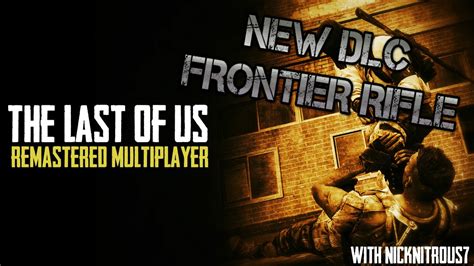 New Dlc Weapon Frontier Rifle Gameplay The Last Of Us Remastered