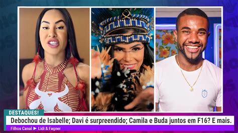 DEBOCHOU de ISABELLE DAVI é SURPREENDIDO CAMILA e BUDA JUNTOS em F16